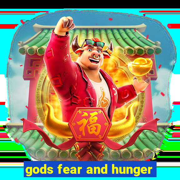 gods fear and hunger